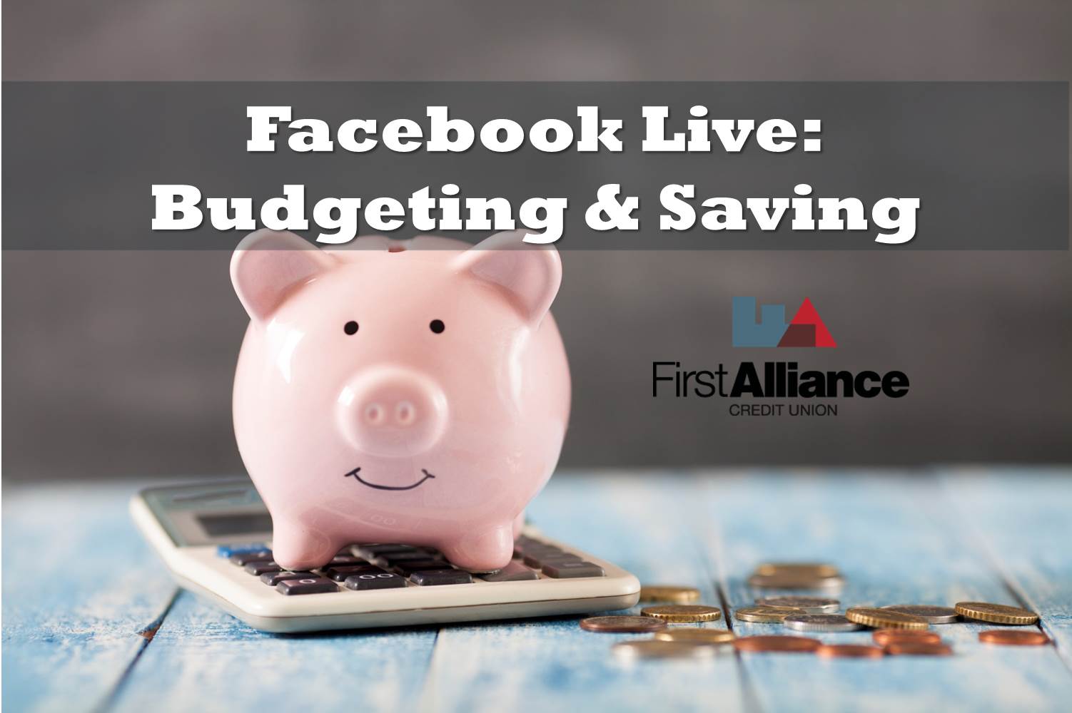 Facebook Live Q&A Recap Budgeting and Savings Tips Advice First Alliance Credit Union