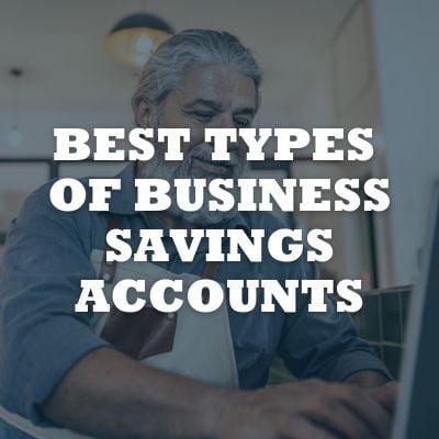 Best Types of Business Savings Accounts