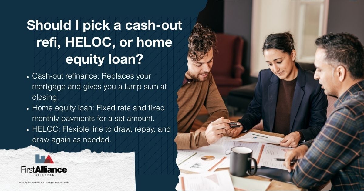 Cash out - cash-out refi, HELOC, or home equity loan